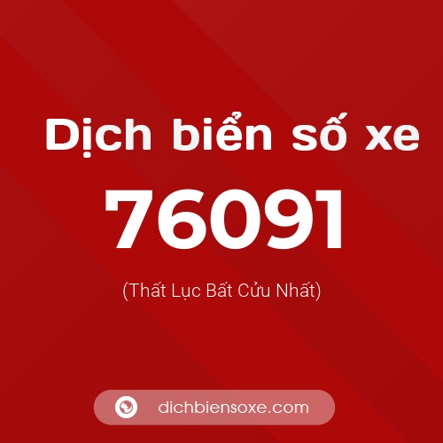 Ý nghĩa biển số xe 76091 là gì?
