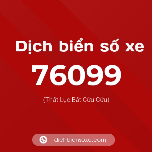 Ý nghĩa biển số xe 76099 là gì?