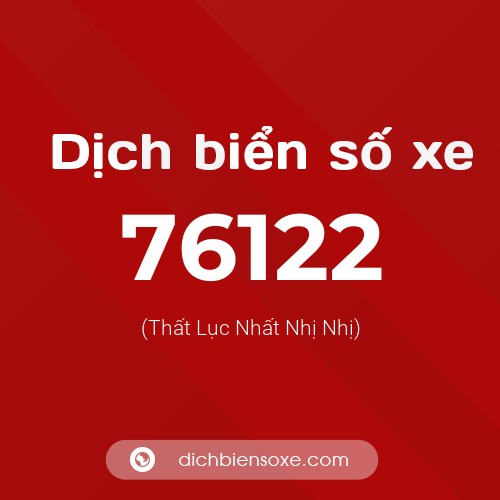 Ý nghĩa biển số xe 76122 là gì?