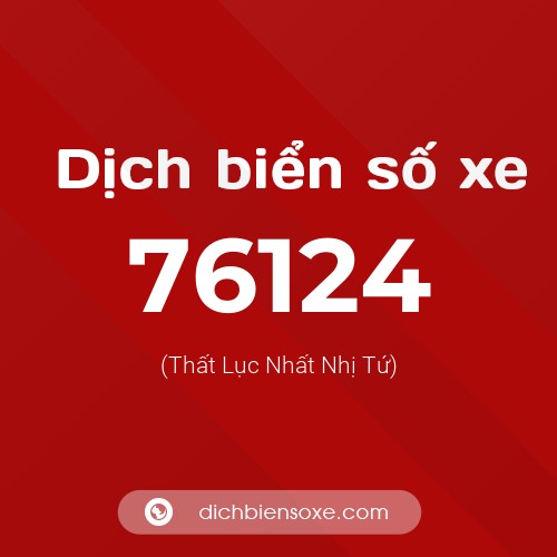 Ý nghĩa biển số xe 76124 là gì?