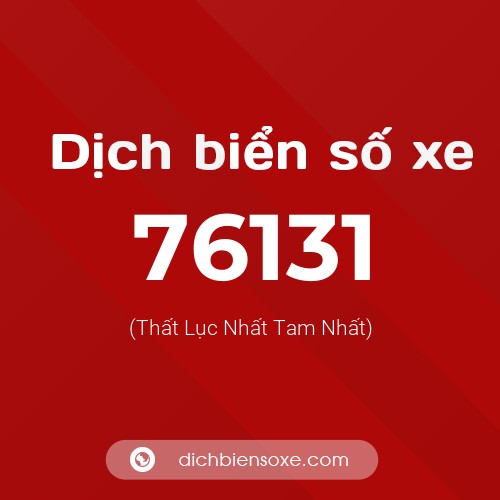 Ý nghĩa biển số xe 76131 là gì?