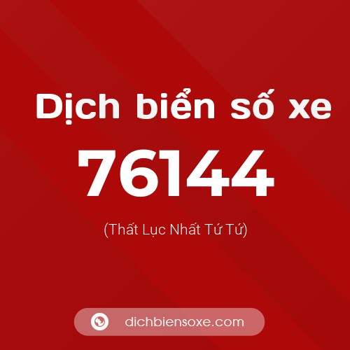 Ý nghĩa biển số xe 76144 là gì?