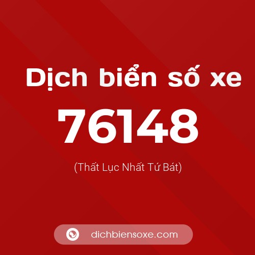 Ý nghĩa biển số xe 76148 là gì?