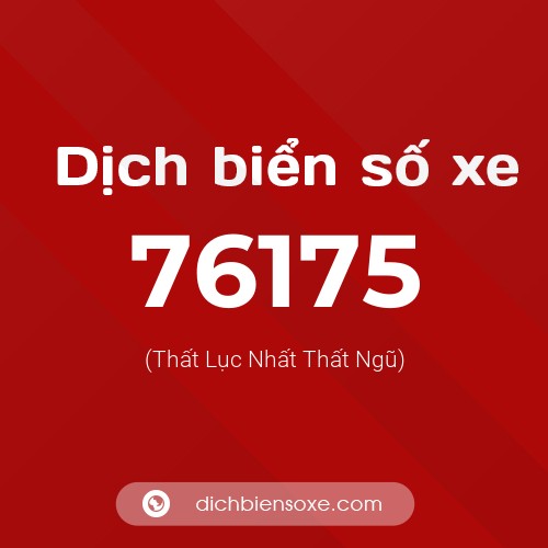 Ý nghĩa biển số xe 76175 là gì?