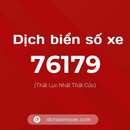 Ý nghĩa biển số xe 76179 là gì?