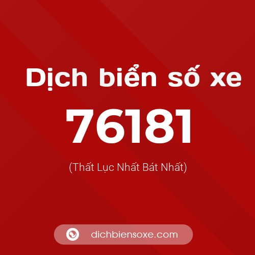 Ý nghĩa biển số xe 76181 là gì?