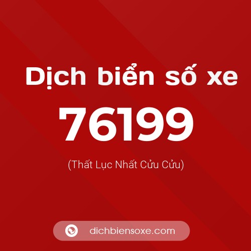 Ý nghĩa biển số xe 76199 là gì?