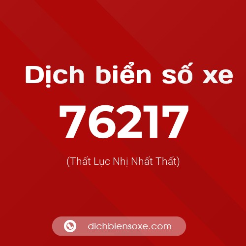 Ý nghĩa biển số xe 76217 là gì?