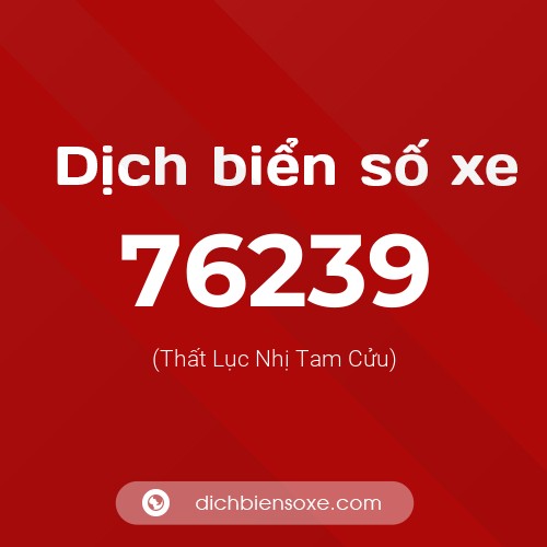Ý nghĩa biển số xe 76239 là gì?