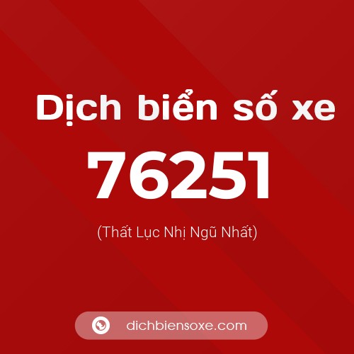 Ý nghĩa biển số xe 76251 là gì?