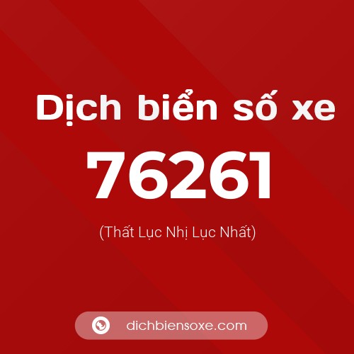 Ý nghĩa biển số xe 76261 là gì?