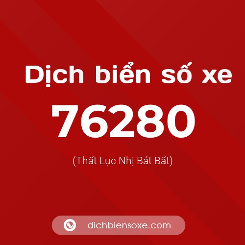 Ý nghĩa biển số xe 76280 là gì?