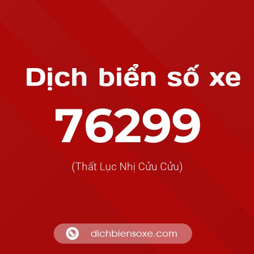 Ý nghĩa biển số xe 76299 là gì?