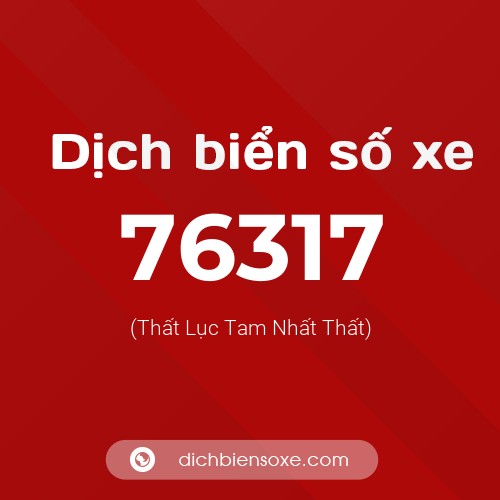 Ý nghĩa biển số xe 76317 là gì?