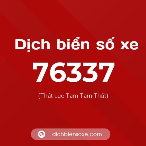 Ý nghĩa biển số xe 76337 là gì?