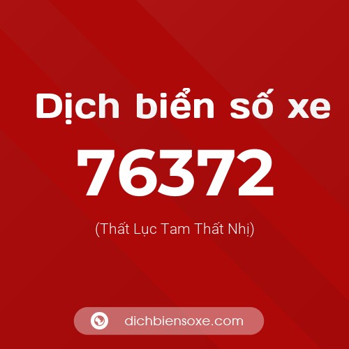 Ý nghĩa biển số xe 76372 là gì?