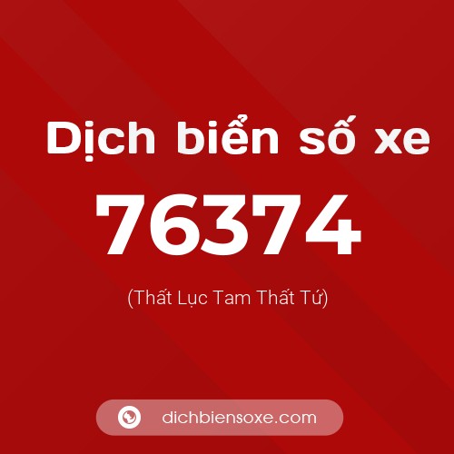 Ý nghĩa biển số xe 76374 là gì?