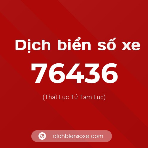 Ý nghĩa biển số xe 76436 là gì?