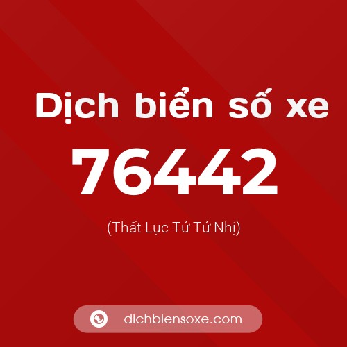 Ý nghĩa biển số xe 76442 là gì?
