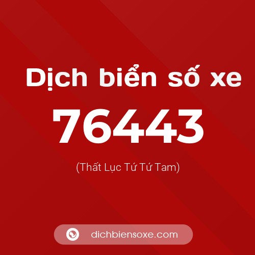 Ý nghĩa biển số xe 76443 là gì?