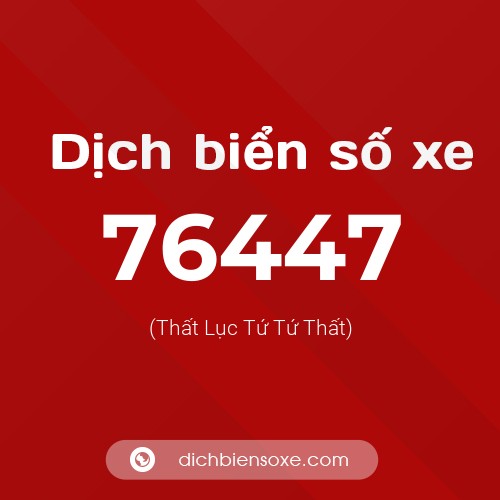 Ý nghĩa biển số xe 76447 là gì?