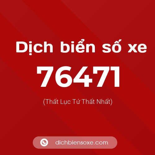 Ý nghĩa biển số xe 76471 là gì?