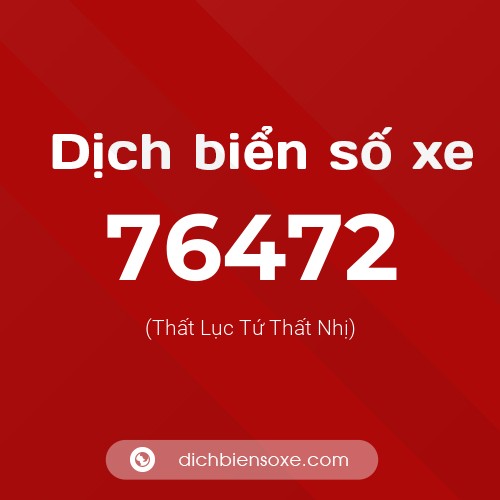 Ý nghĩa biển số xe 76472 là gì?