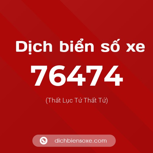Ý nghĩa biển số xe 76474 là gì?