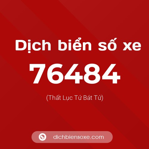 Ý nghĩa biển số xe 76484 là gì?