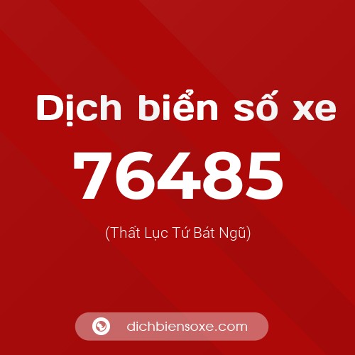 Ý nghĩa biển số xe 76485 là gì?