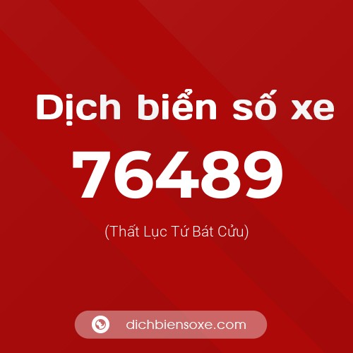 Ý nghĩa biển số xe 76489 là gì?