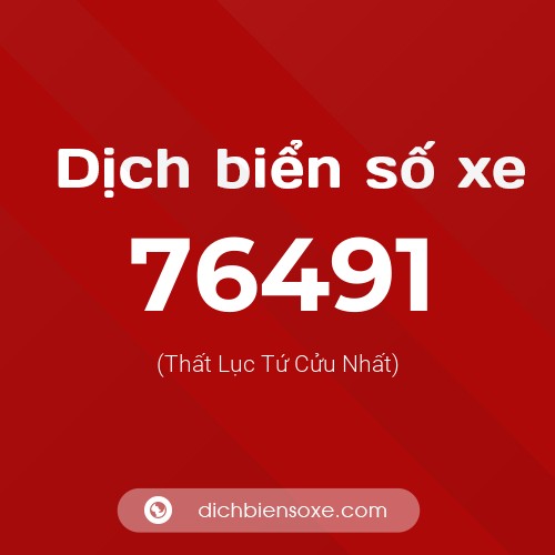 Ý nghĩa biển số xe 76491 là gì?