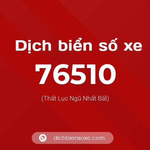 Ý nghĩa biển số xe 76510 là gì?