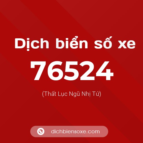 Ý nghĩa biển số xe 76524 là gì?