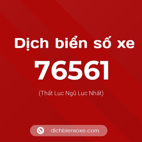 Ý nghĩa biển số xe 76561 là gì?