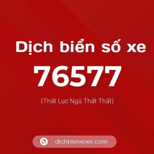 Ý nghĩa biển số xe 76577 là gì?