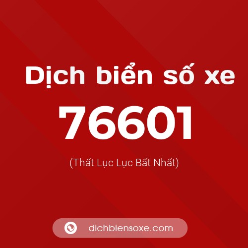 Ý nghĩa biển số xe 76601 là gì?