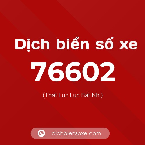 Ý nghĩa biển số xe 76602 là gì?