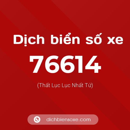 Ý nghĩa biển số xe 76614 là gì?