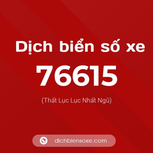 Ý nghĩa biển số xe 76615 là gì?