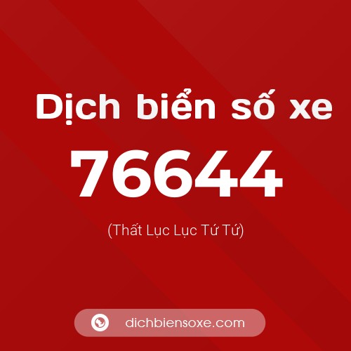 Ý nghĩa biển số xe 76644 là gì?