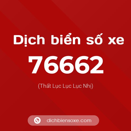 Ý nghĩa biển số xe 76662 là gì?