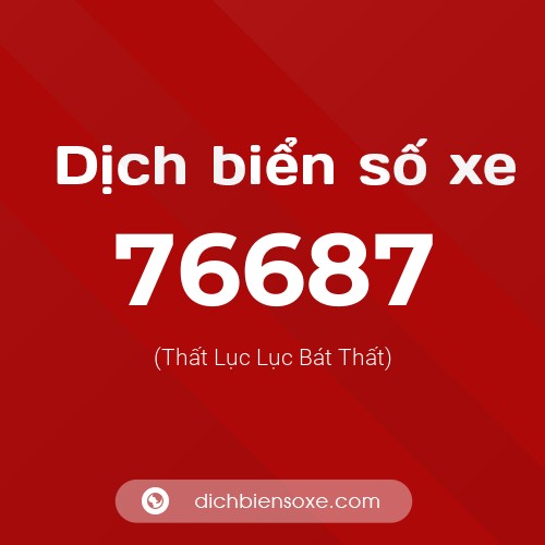 Ý nghĩa biển số xe 76687 là gì?