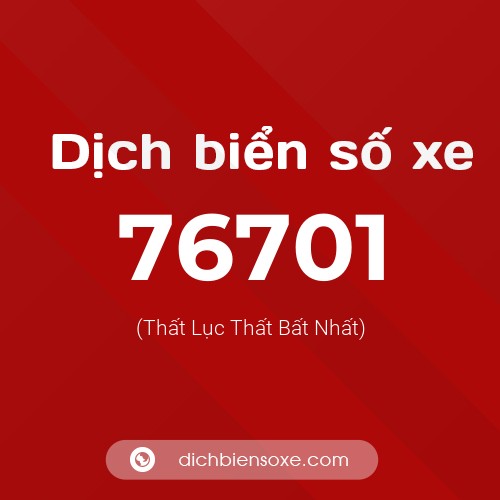 Ý nghĩa biển số xe 76701 là gì?