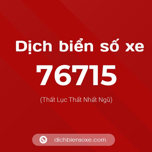 Ý nghĩa biển số xe 76715 là gì?