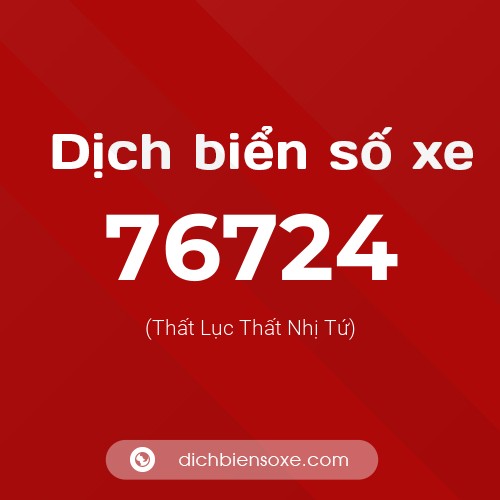 Ý nghĩa biển số xe 76724 là gì?