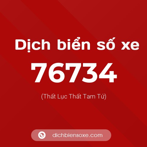 Ý nghĩa biển số xe 76734 là gì?