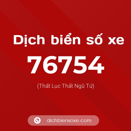 Ý nghĩa biển số xe 76754 là gì?