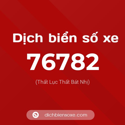 Ý nghĩa biển số xe 76782 là gì?