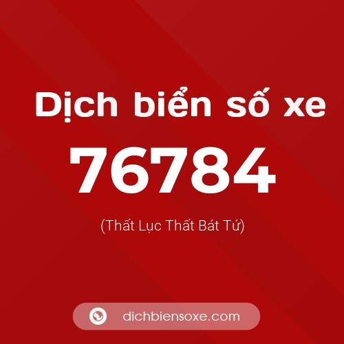 Ý nghĩa biển số xe 76784 là gì?